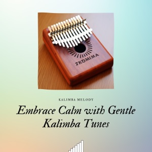 Embrace Calm with Gentle Kalimba Tunes