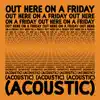 Stream & download Out Here On A Friday (Acoustic) - EP