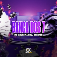 Banca dos 7 - Single - MC Andrewzinho & Brerner