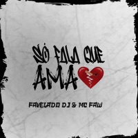 Só Fala Que Ama - Single - Favelado DJ & Mc faw