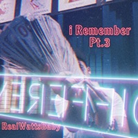 i Remember Pt. 3 (feat. Ice chilly) - Single - RealWattsBaby