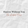 Heaven Without You - Single