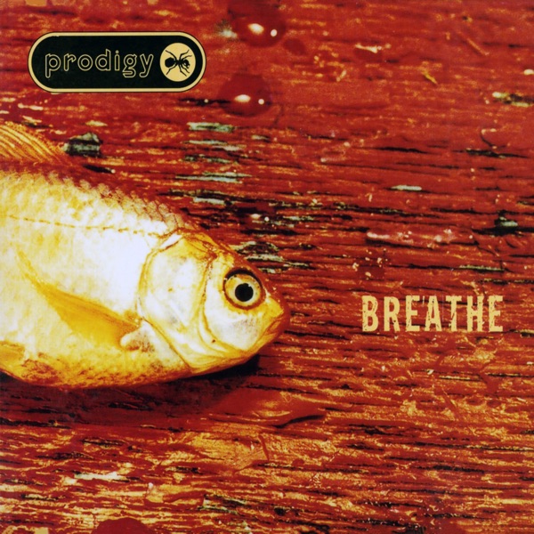 Breathe - The Prodigy