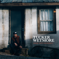 Album Wine Into Whiskey - Tucker Wetmore