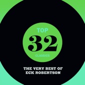 Top 32 Classics - The Very Best of Eck Robertson