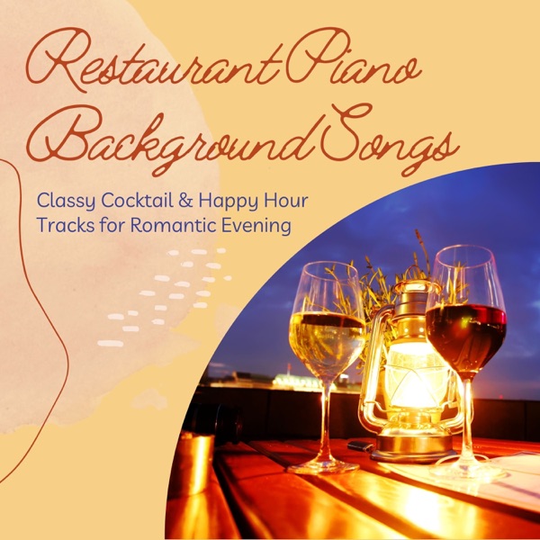 Restaurant Piano Background Songs - Classy Cocktail & Happy Hour Tracks for Romantic Evening