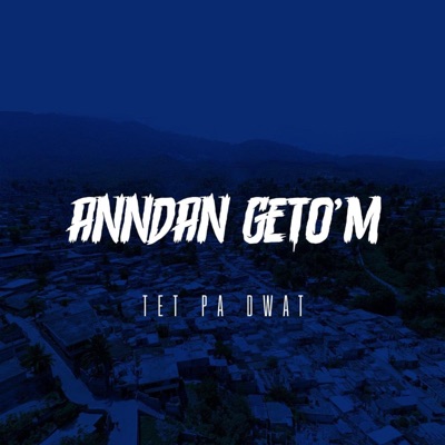 Tet Pa Dwat - Anndan Geto'm