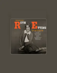 Listen to Ruth Etting, watch music videos, read bio, see tour dates & more!