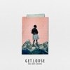 Get Loose (feat. Ben Stevens) - Single