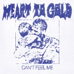 Heart To Gold - Can't Feel Me