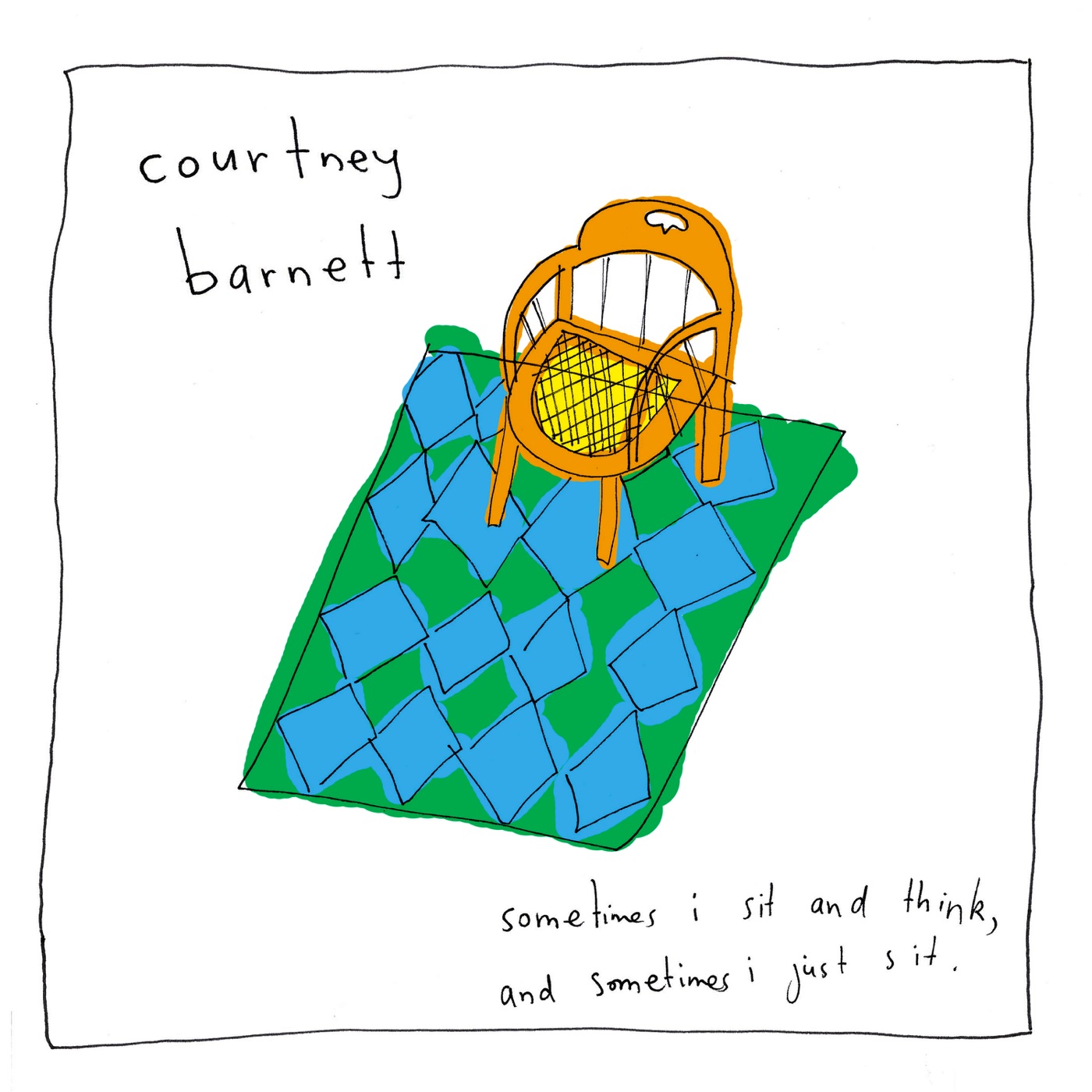 Sometimes I Sit and Think, and Sometimes I Just Sit by Courtney Barnett