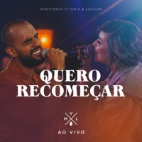 Quero Recomeçar (Ao Vivo) [Playback] - Single - Ministério Vitória & Louvor