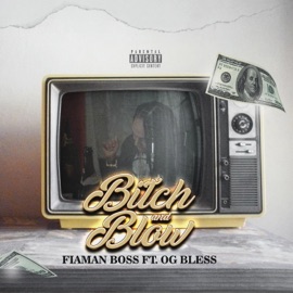 Bitch and Blow (feat. OG Bless) Fiaman Boss