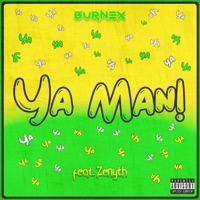 Ya Man! (feat. Zenyth) - Single - Burnex