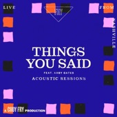 Things You Said (feat. Abby Cates) [Acoustic Sessions] artwork
