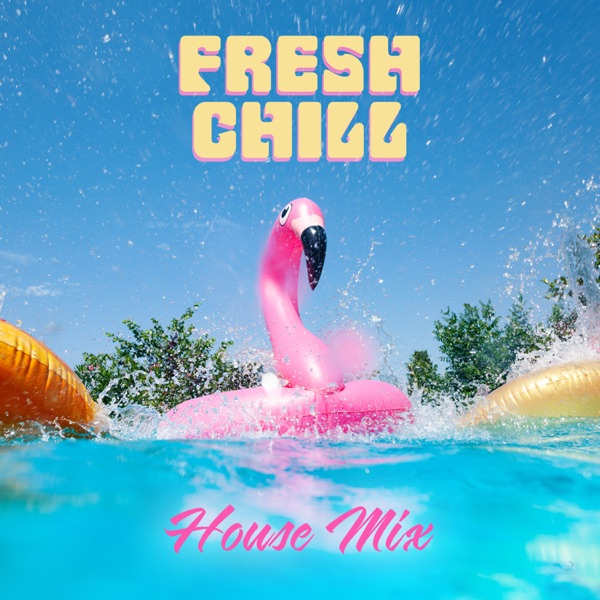 Fresh Chill House Mix: Chilled Weekend Music