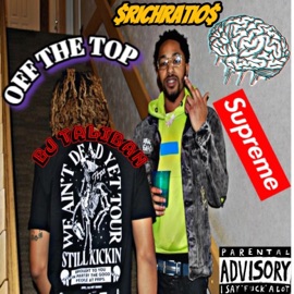 Off The Top (feat. BJ Taliban) RichRatio