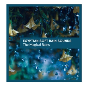 Egyptian Soft Rain Sounds - The Magical Rains