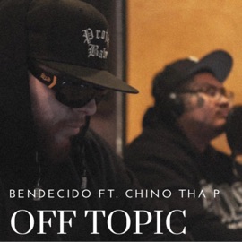 Off Topic (feat. Chino Tha P) BENDECIDO