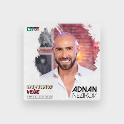 Listen to Adnan Nezirov, watch music videos, read bio, see tour dates & more!