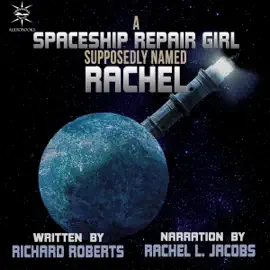 A Spaceship Repair Girl Supposedly Named Rachel (Unabridged)