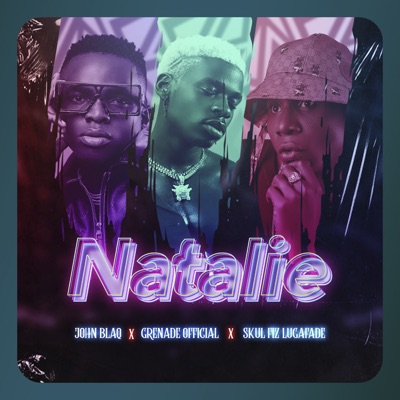 Natalie - Skul Fiz, John Blaq & Grenade Official | Shazam