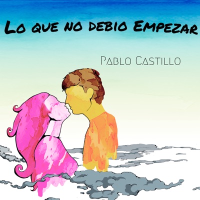 Lo Que No Debió Empezar - Single