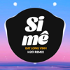 Si Mê (Remix) [EDM Version] [feat. Đạt Long Vinh] - H2O Remix