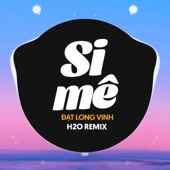Si Mê (Remix) [EDM Version] [feat. Đạt Long Vinh] artwork