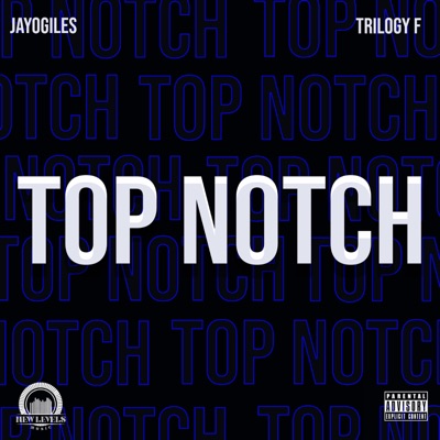 Top Notch (feat. Trilogy F) - Single