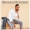 Bryard Huggins - I Could Fall In Love (Radio Edit)