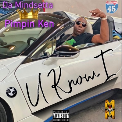 U Know I (Single) [feat. Pimpin Ken, Mindsetta Muzic & DJ Mindsetta]