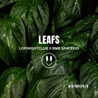 Leafs (feat. BMB SpaceKid) - Single - LOFI NIGHTCLUB