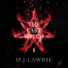 The Last Witch: Volume One (Unabridged) - M. J. Lawrie