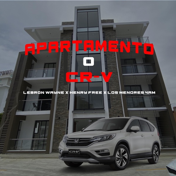 Apartamento o CR-V (feat. Henry Free & Linares El De Lo Colore)