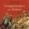 Conquistadors and Aztecs : A History of the Fall of Tenochtitlan - Stefan Rinke