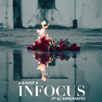 Infocus (feat. Lilpixie B & AJ Hargreaves) - Single