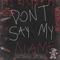 Don’t Say My Name - YvngMez lyrics
