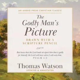 The Godly Man’s Picture (Unabridged)