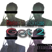 Got 2 (feat. Whotfis3x & Loso) - Single - Claydoe