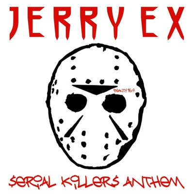 Serial Killers Anthem (Get Em, Wet Em, Dead Em) - Single