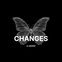 Changes - Single - Lil Smoker
