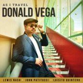 Donald Vega - As I Travel (feat. Lewis Nash, John Patitucci & Luisito Quintero)