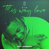 This Way Love (feat. MarcQues) - Single - M.I.L.E