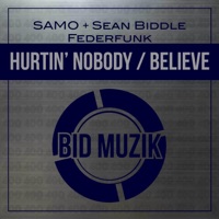 Hurtin' Nobody / Believe - Single - Samo, Sean Biddle & FederFunk