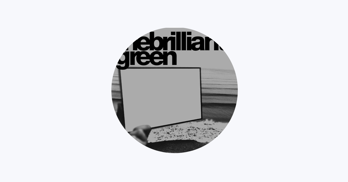 the brilliant green - Apple Music