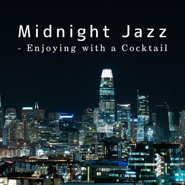 Midnight Jazz - Enjoying with a Cocktail