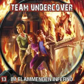 Im flammenden Inferno: Team Undercover 13