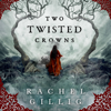 Two Twisted Crowns - Rachel Gillig