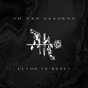 Blood Is Rebel - EP - Oh The Larceny